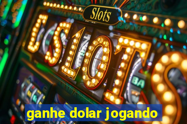 ganhe dolar jogando